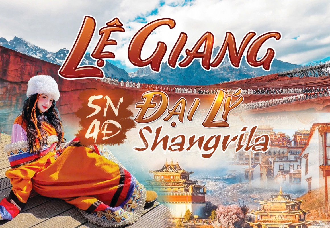 LỆ GIANG - ĐẠI LÝ - SHANGRILA 6N5Đ T1, 2, 3 (2026)