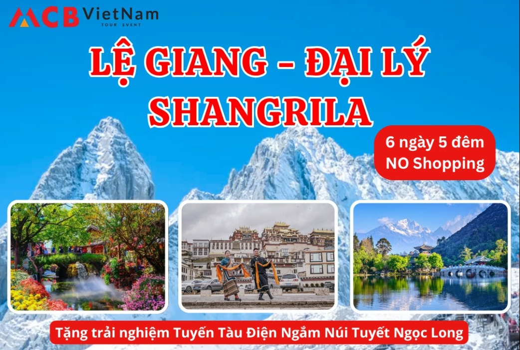 Trung Quốc: LỆ GIANG - ĐẠI LÝ - SHANGRILA 6 ngày 5 đêm NO SHOPPING